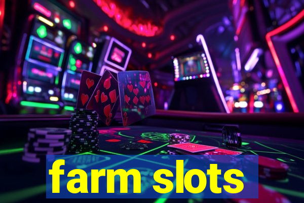 farm slots